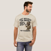 Alleen als ik wakker ben, wil dat nog niet zeggen t-shirt (Voorkant volledig)