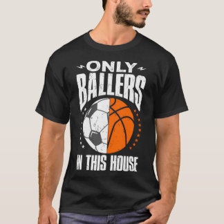 Alleen ballers blazen mama papa Basketball Soccer T-shirt