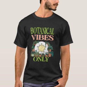 ALLEEN BOTANISCHE VIBES tuinieren boeren hobby gar T-shirt
