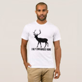 ALLEEN COWARDS HUNT T-shirts (Voorkant volledig)