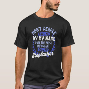 Alleen de belangrijkste noem me Stepfather T-shirt