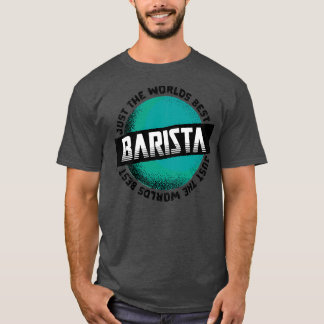 Alleen de beste Barista op de wereld T-shirt