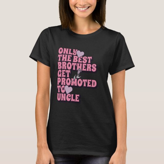 Alleen de beste broers promoveren naar Uncle 2025 T-shirt (Voorkant)