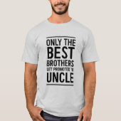 Alleen de beste broers worden gepromoot bij oom t-shirt (Voorkant)