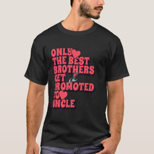 Alleen De Beste Broers Worden Gepromoveerd Tot Oom T-shirt