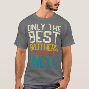 Alleen de beste broers worden gepromoveerd tot oom t-shirt