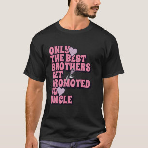 Alleen De Beste Broers Worden Gepromoveerd Tot Oom T-shirt