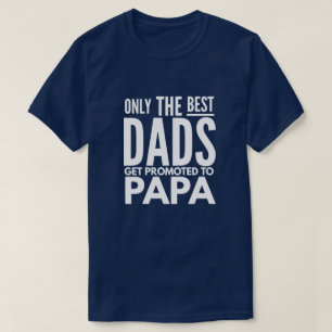 Alleen de beste Dads worden gepromoot naar papa T-shirt