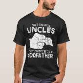 Alleen de beste Uncles worden gepromoot naar Godfa T-shirt (Voorkant)