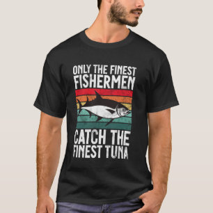 Alleen de Beste Vissers Vangen de Fijnste Tonijn V T-shirt