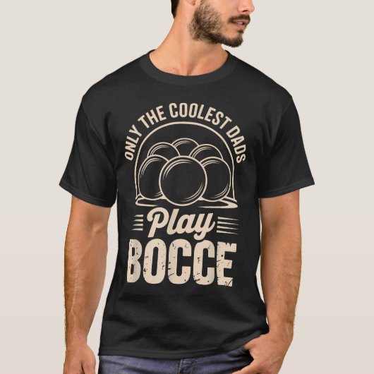 Alleen De Coolste Vaders Spelen Bocce T-shirt (Voorkant)