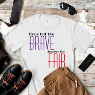Alleen de dappere verdienen de mooie spreekwoord t-shirt