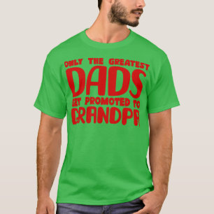 Alleen de Grootste Dads Worden Bevorderd Tot Opa 1 T-shirt