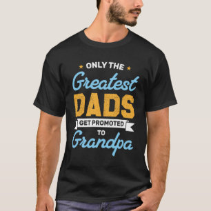 Alleen de grootste Dads worden naar opa gepromoot T-shirt