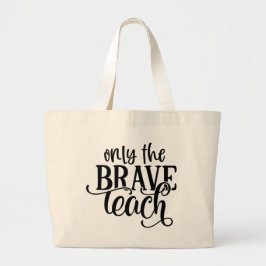 Alleen de leraren voor het bravemaanwoord grote tote bag