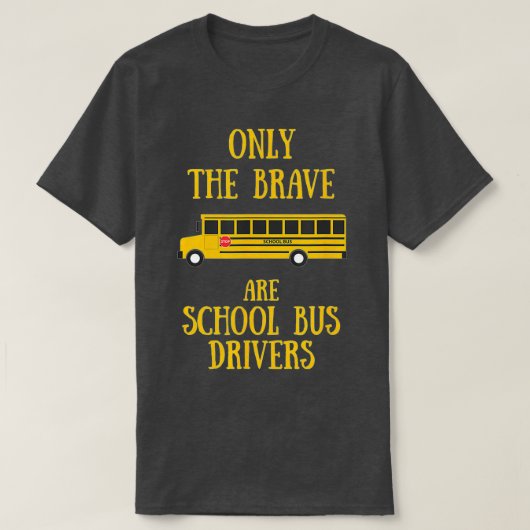 Alleen de moed is schoolbuschauffeursFun School Bu T-shirt (Design voorkant)