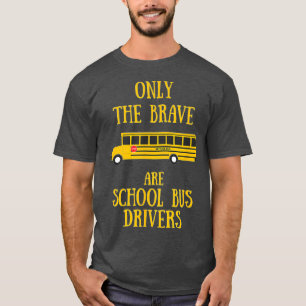 Alleen de moed is schoolbuschauffeursFun School Bu T-shirt