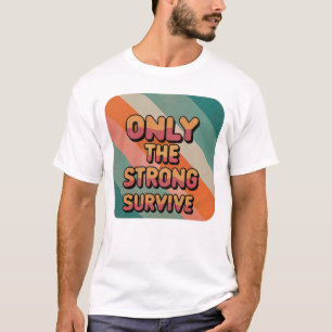 Alleen de sterke overleeft het T-shirt