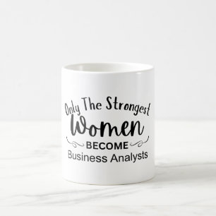 Alleen De Sterkste Vrouwen Worden Bedrijfsanaliste Koffiemok
