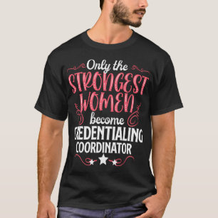 Alleen de sterkste vrouwen worden geloofsbrieven k t-shirt