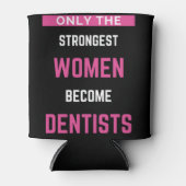 Alleen de sterkste vrouwen worden tandarts blikjeskoeler (Voorkant)