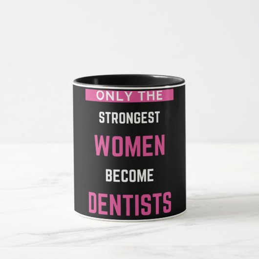 Alleen de sterkste vrouwen worden tandarts mok (Midden)