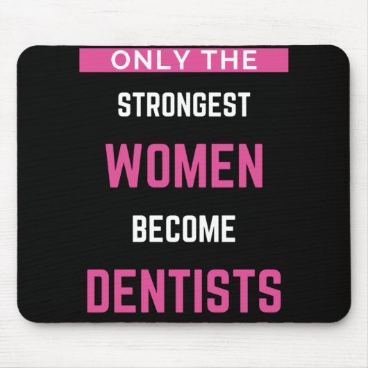 Alleen de sterkste vrouwen worden tandarts muismat (Voorkant)