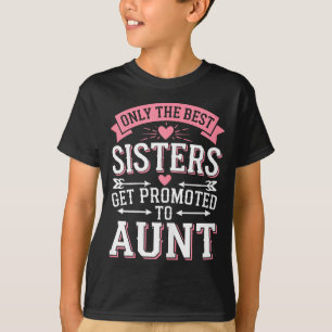 Alleen de zusters worden gepromoveerd tot tante t-shirt