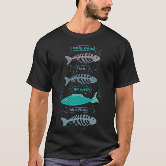 Alleen dode vissen gaan met de Flow bot T-shirt (Voorkant)