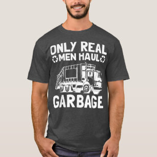 Alleen echte Mannen afvalinzameling vrachtwagens T-shirt