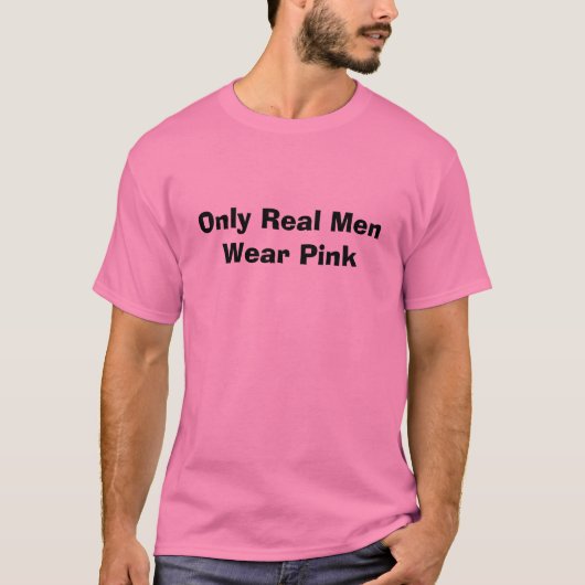 Alleen echte Mannen Draag Roze T-shirt (Voorkant)