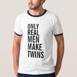 Alleen echte Mannen maken tweelingen T-shirt