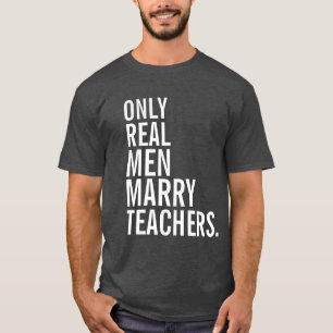 Alleen Echte Mannen Marry Teachers T-shirt