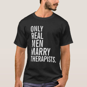 Alleen echte Mannen marry Therapist S T-shirt
