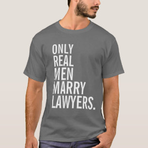 Alleen echte Mannen trouwen advocaten T-shirt