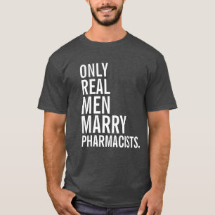 Alleen echte Mannen trouwen met apothekers T-shirt