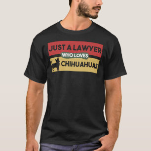 Alleen een advocaat die van Chihuahuas Chihuahua h T-shirt