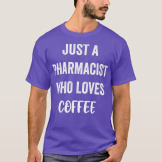 Alleen een apotheker die van koffie houdt t-shirt