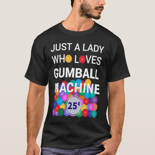 Alleen een dame die van de gumball-machine houdt.. t-shirt (Voorkant)