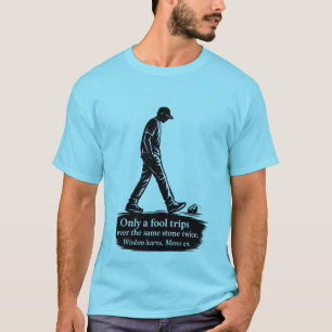 Alleen een Dwaas Struikelt Tweemaal Inspirerend Ci T-shirt