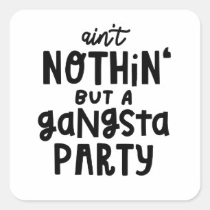 Alleen een Gangsta Party Old School Hip Rap Vierkante Sticker
