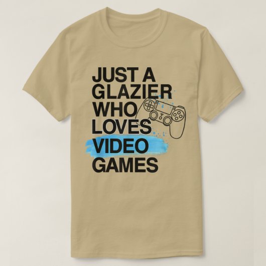 Alleen een glazier die van videogames houdt Lover  T-shirt (Design voorkant)