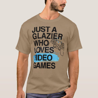 Alleen een glazier die van videogames houdt Lover  T-shirt
