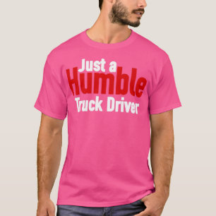 Alleen een Humble Truck Driver voor zwart-wit T-shirt