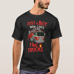 Alleen een jongen die van brandweerauto's houdt... t-shirt