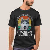 Alleen een jongen die van Huskies houdt T-shirt (Voorkant)