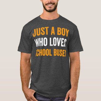Alleen een jongen die van schoolbussen houdtCute B T-shirt