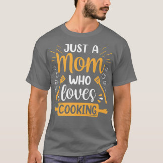 Alleen een mama die van het koken van mama houdt, t-shirt