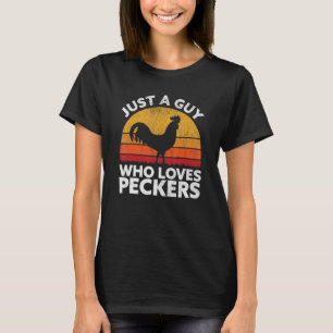 Alleen een man die gek is op Peckers Chicken Poult T-shirt