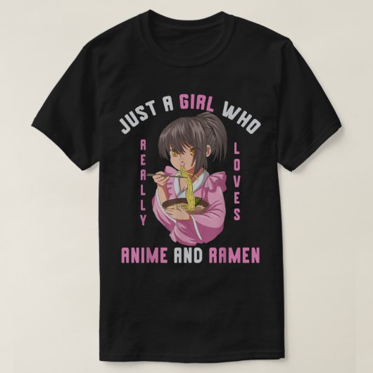 Alleen een meisje dat echt van Anime houdt en Rame T-shirt (Design voorkant)